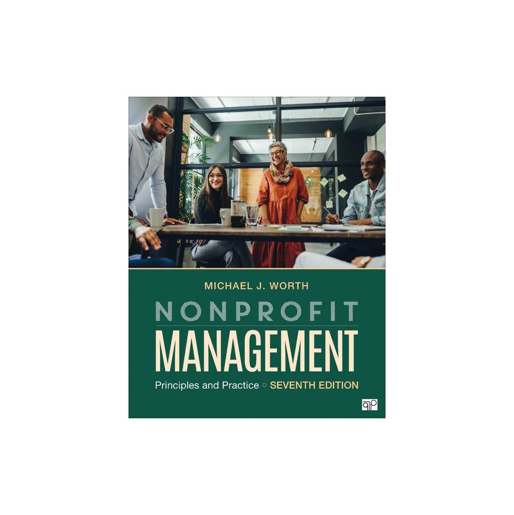 Michael J. Worth, Nonprofit Management: Principles and Practice, 9781071884089, SAGE Publications, Inc. (US), 7th, Business, Books, 935472